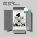 Un Millón al Año No Hace Daño — Libro de Yoel Sardiñas
